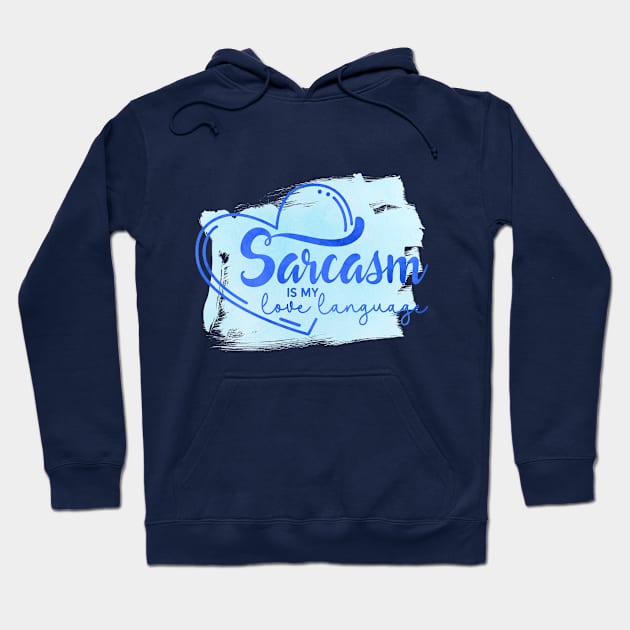 Sarcasm is my Love Language Hoodie by Zapalit